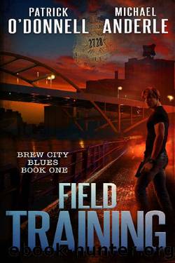Field Training (Brew City Blues Book 1) by Patrick O'Donnell & Michael Anderle
