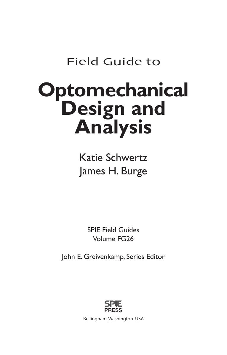Field guide to optomechanical design and analysis by Schwertz Katie M.; Burge James H