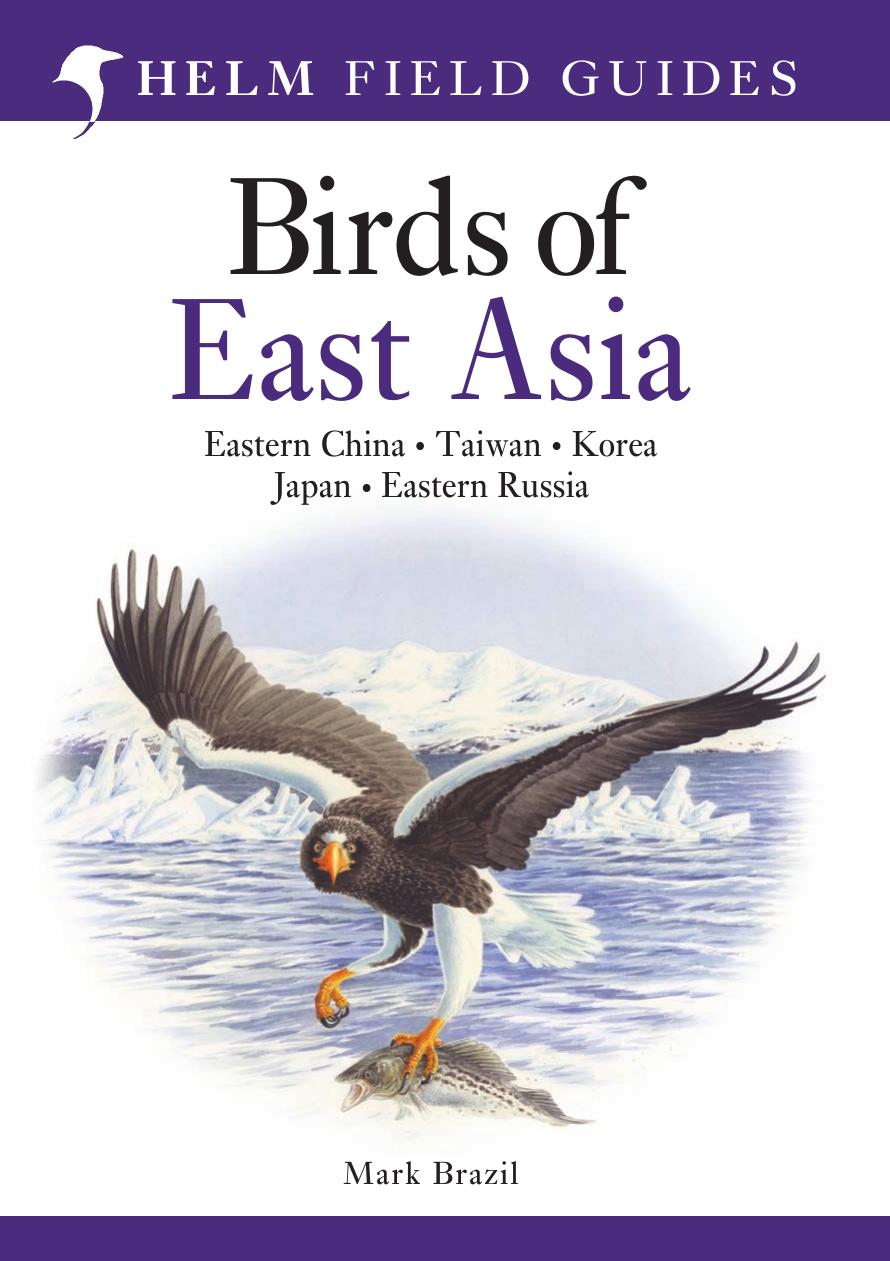 Field guide to the birds of East Asia - eastern China, Taiwan, Korea, Japan and eastern Russia by Brazil Mark
