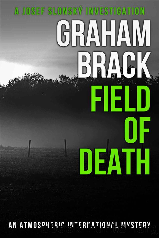 Field of Death: An atmospheric international mystery (Josef SlonskÃ½ Investigations Book 4) by Graham Brack