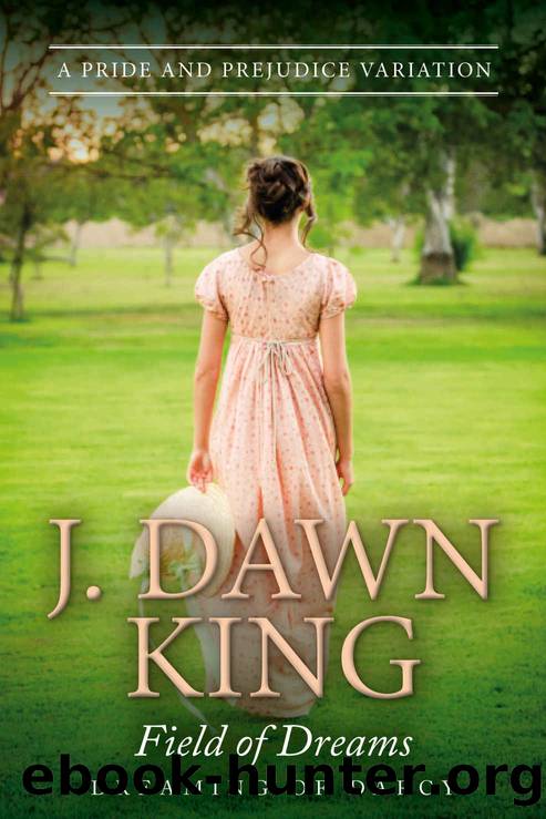 Field of Dreams: A Pride & Prejudice Variation by J. Dawn King