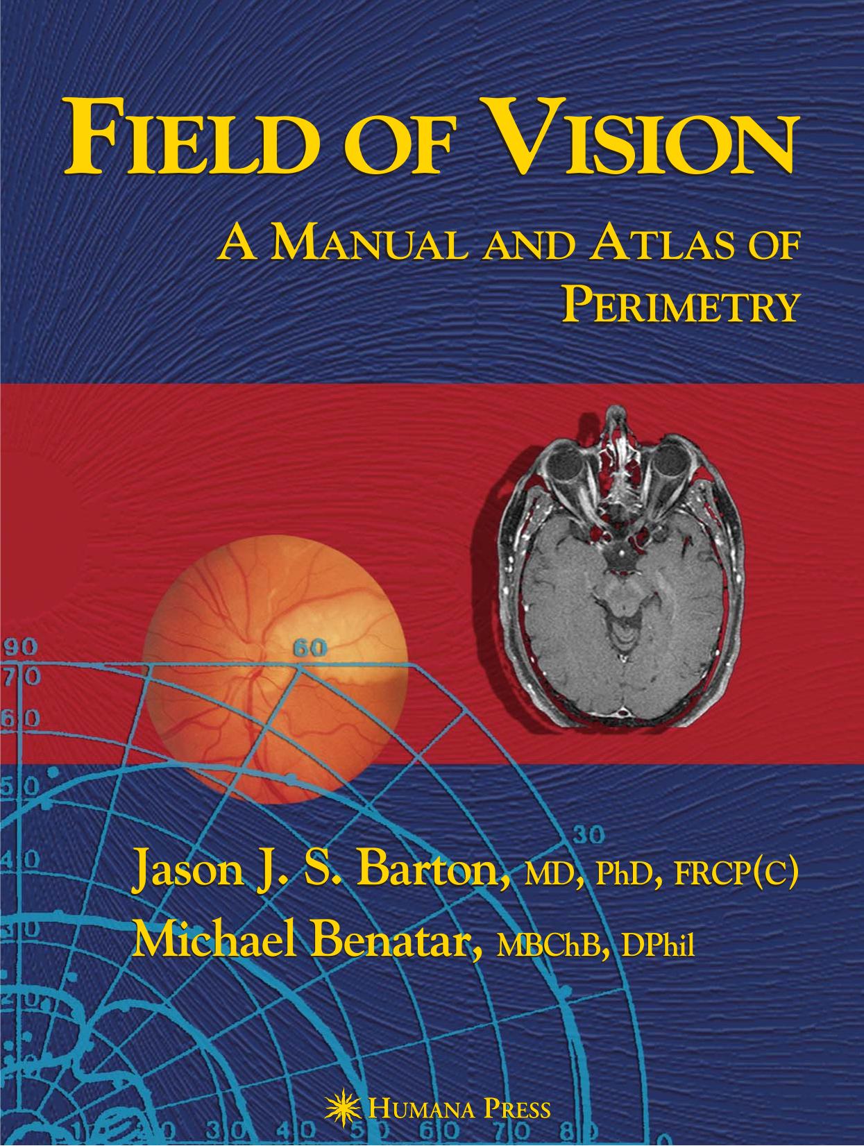 Field of Vision: A Manual and Atlas of Perimetry (Current Clinical Neurology) by Jason J. S. Barton Michael Benatar