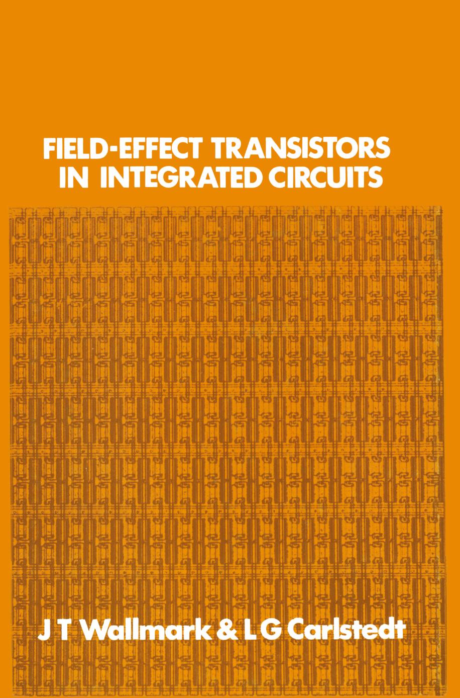 Field-Effect Transistors in Integrated Circuits by J. T. Wallmark L. G. Carlstedt (auth.)