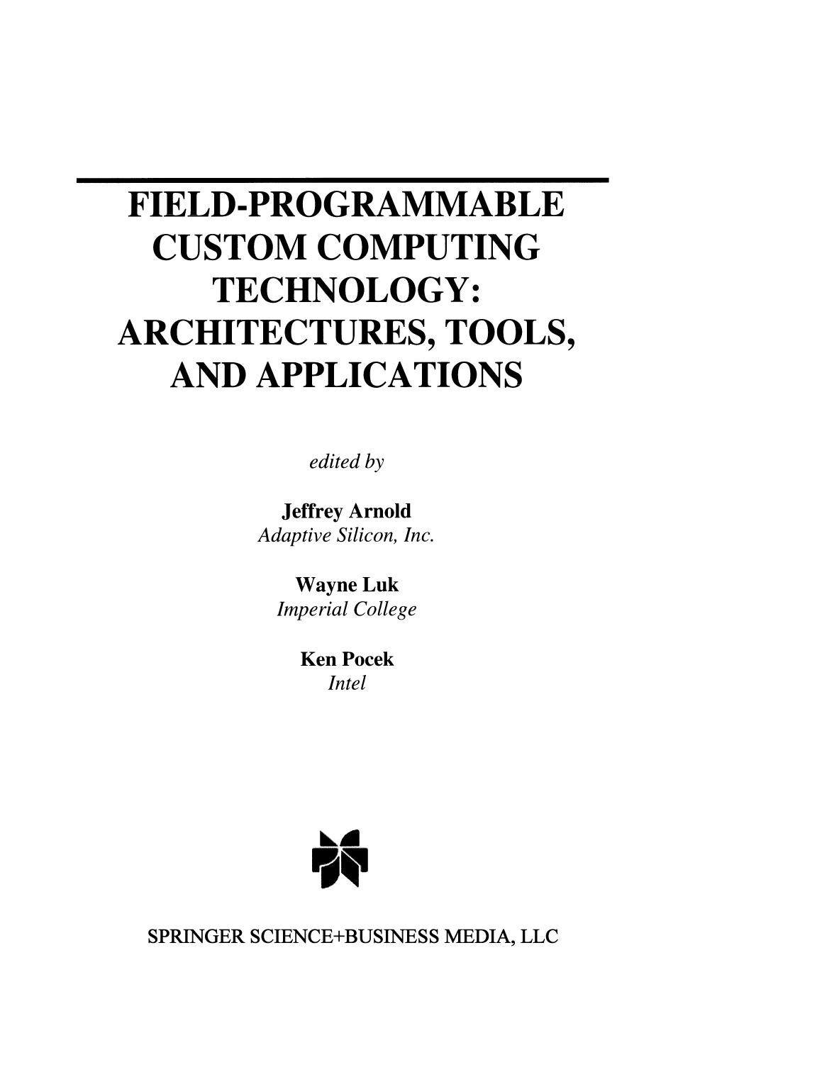 Field-Programmable Custom Computing Technology: Architectures, Tools, and Applications by Jeffrey Arnold Wayne Luk Ken Pocek (auth.) Jeffrey Arnold Wayne Luk Ken Pocek (eds.)