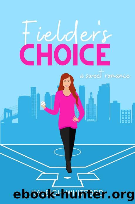 Fielder's Choice: A Sweet Romantic Comedy (Love and Little League Book 1) by Kaleigh Whitford