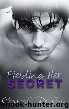 Fielding Her Secret by Crystal Perkins