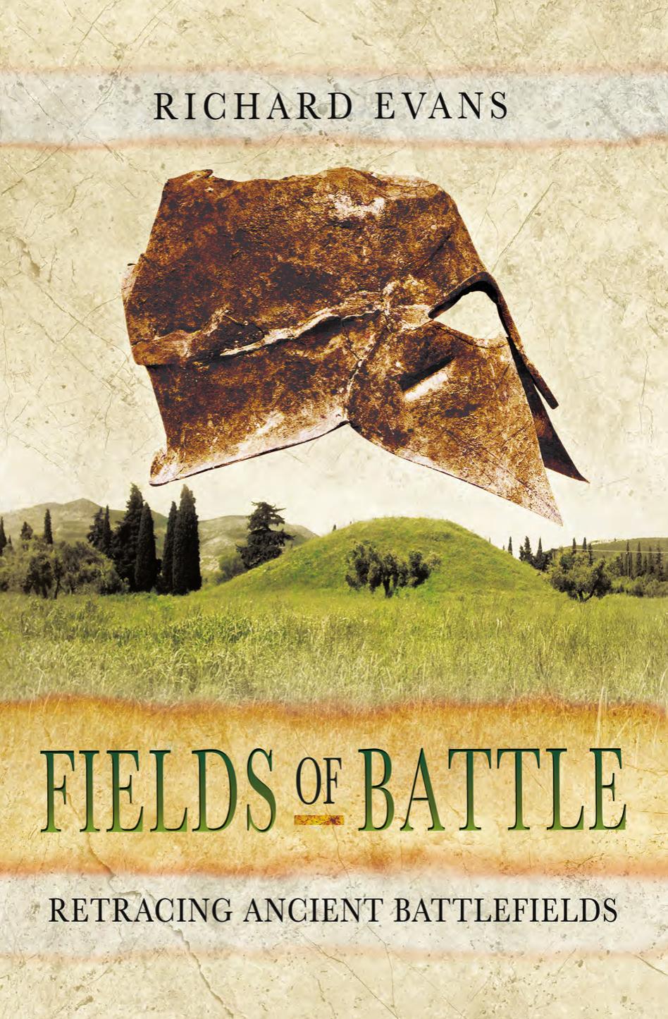 Fields of Battle: Retracing Ancient Battlefields by Richard Evans