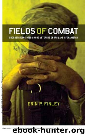 Fields of Combat : Understanding PTSD among Veterans of Iraq and Afghanistan by Erin P. Finley