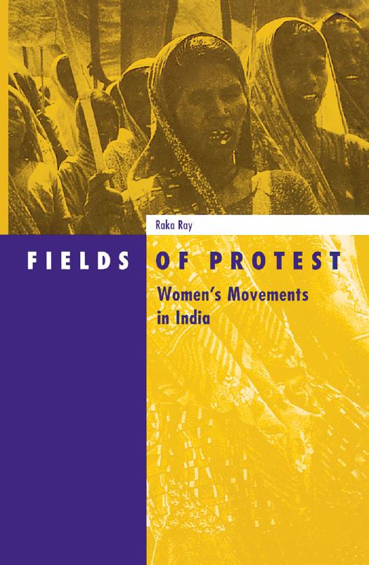 Fields of Protest: Womenâs Movements in India by Raka Ray