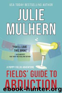 Fields' Guide to Abduction: A Poppy Fields Adventure Book 1 (The Poppy Fields Adventures) by Julie Mulhern
