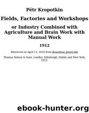 Fields, Factories and Workshops by Pëtr Kropotkin & Pëtr Kropotkin