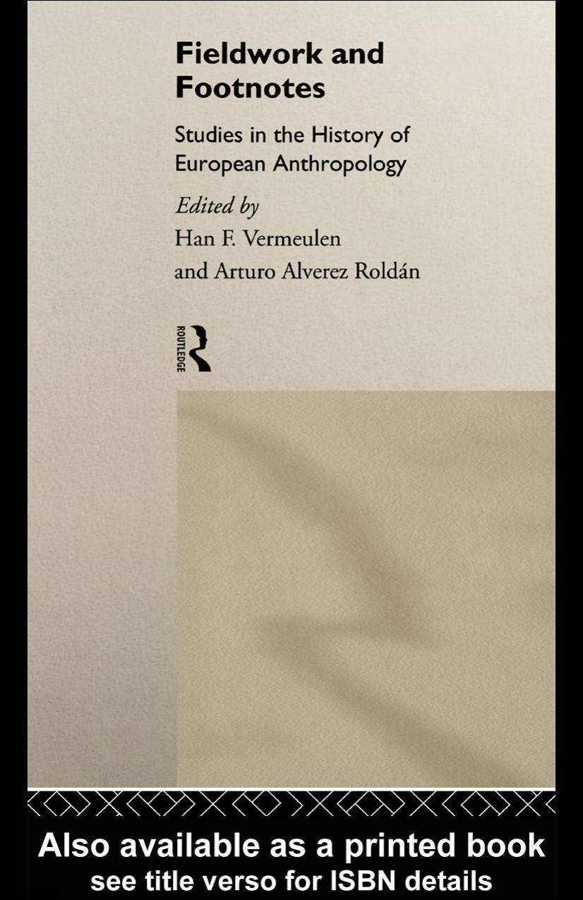 Fieldwork and Footnotes: Studies in the History of European Anthropology by Arturo Alvarez Roldan Han Vermeulen