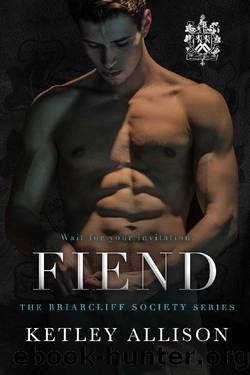 Fiend (Briarcliff Secret Society Series Book 3) by Ketley Allison