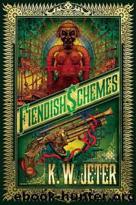 Fiendish Schemes by K. W. Jeter