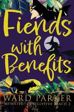 Fiends With Benefits: A paranormal mystery adventure (Monsters of Jellyfish Beach Book 2) by Ward Parker