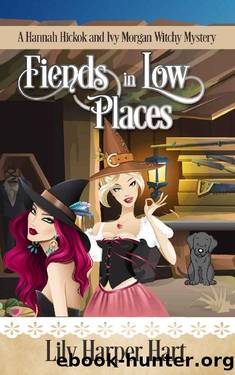 Fiends in Low Places: A Hannah Hickok and Ivy Morgan Witchy Mystery by Lily Harper Hart