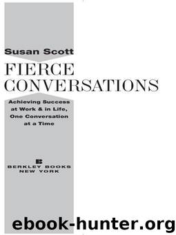 Fierce Conversations: Achieving Success at Work and in Life One Conversation at a Time by Scott Susan