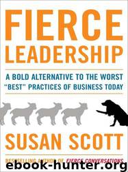 Fierce Leadership: A Bold Alternative to the Worst "Best" Practices of Business Today by Susan Scott