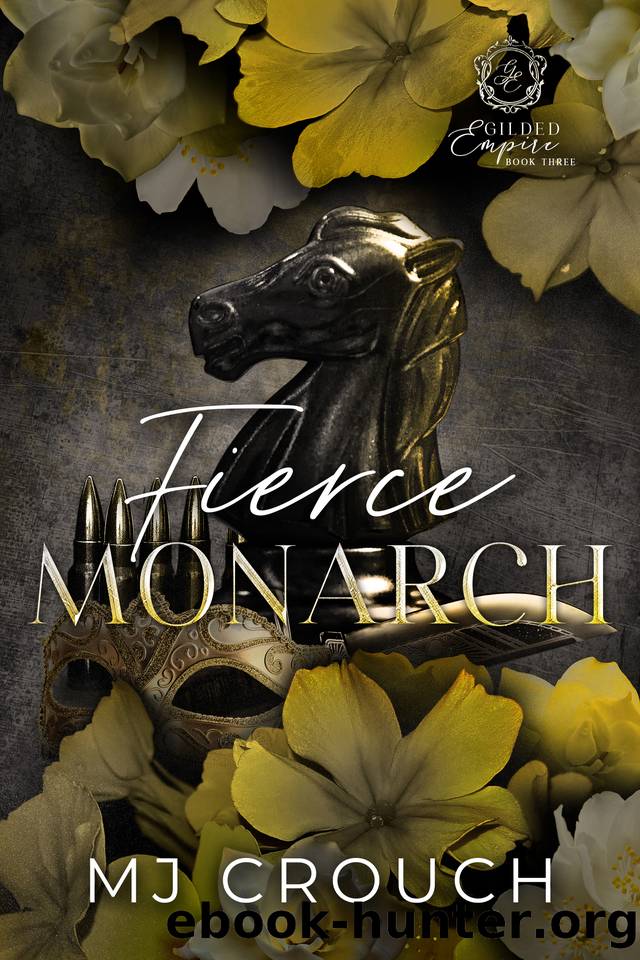 Fierce Monarch (Gilded Empire Book 3) by MJ Crouch