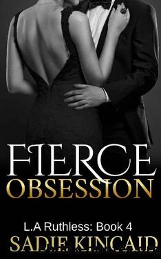 Fierce Obsession: LA Ruthless: Book 4 (L.A. Ruthless Series) by Sadie Kincaid