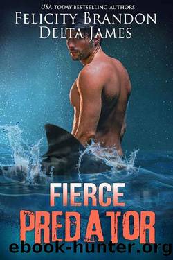 Fierce Predator: A Paranormal Shifter Romance (Masters of the Deep Book 2) by Delta James & Felicity Brandon