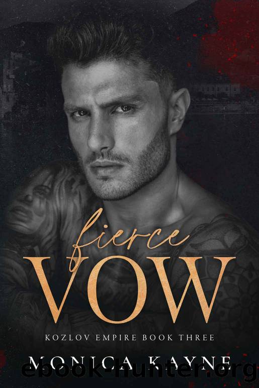Fierce Vow: A Dark Mafia Second Chance Romance (Kozlov Empire Book 3) by Monica Kayne