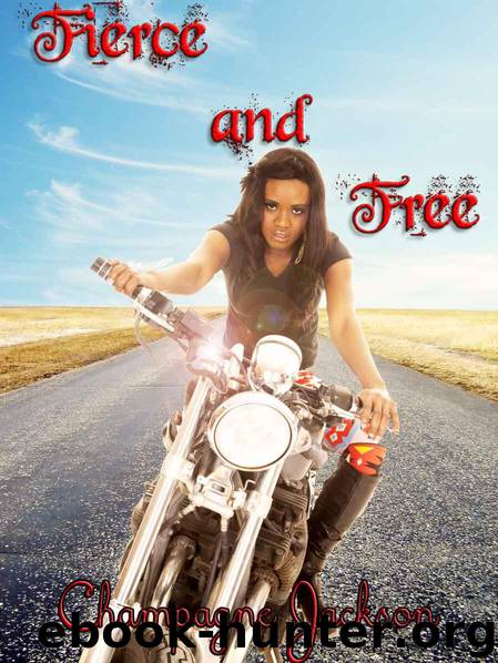 Fierce and Free (BWWM Interracial Erotic Motorcycle Club Biker Romance) by Champagne Jackson