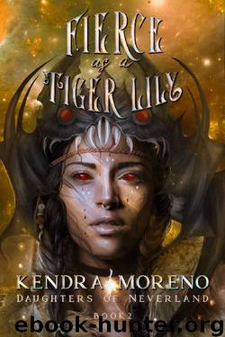 Fierce as a Tiger Lily (Daughters of Neverland Book 2) by Kendra Moreno