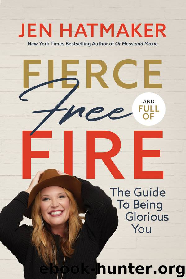 Fierce, Free, and Full of Fire by Jen Hatmaker