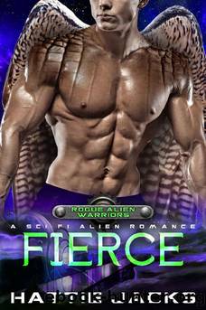 Fierce: A Sci-Fi Alien Romance (Rogue Alien Warriors Book 1) by Hattie Jacks