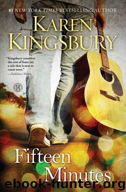 Fifteen Minutes: A Novel by Kingsbury Karen