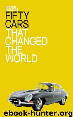 Fifty Cars That Changed the World by Design Museum