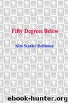 Fifty Degrees Below by Robinson Kim Stanley