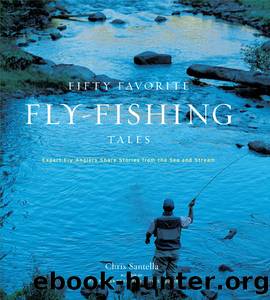 Fifty Favorite Fly-Fishing Tales by Chris Santella
