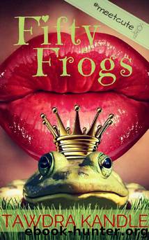 Fifty Frogs (The Anti-Cinderella Chronicles Book 4) by Tawdra Kandle