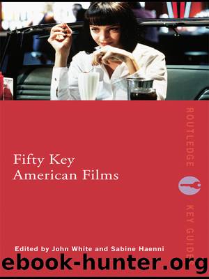Fifty Key American Films by White John;Haenni Sabine;