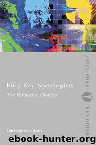 Fifty Key Sociologists by Scott John
