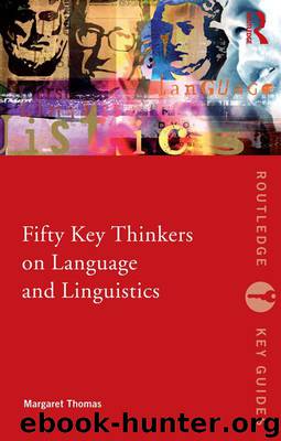 Fifty Key Thinkers on Language and Linguistics (Routledge Key Guides) by Thomas Margaret