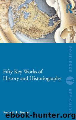 Fifty Key Works of History and Historiography by Stunkel Kenneth R.;
