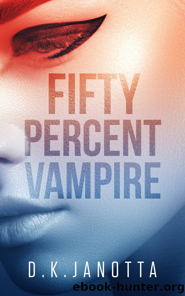 Fifty Percent Vampire, #1 by D.K. Janotta