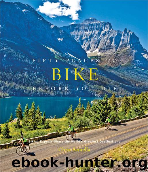 Fifty Places to Bike Before You Die by Chris Santella & Joe “Metal Cowboy” Kurmaskie