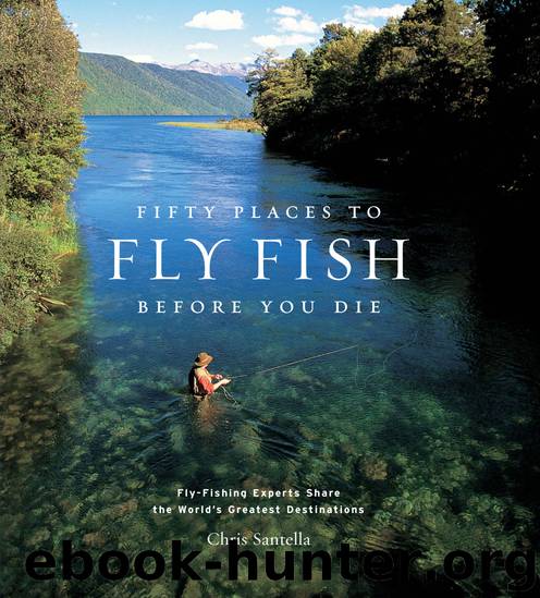 Fifty Places to Fly Fish Before You Die by Chris Santella