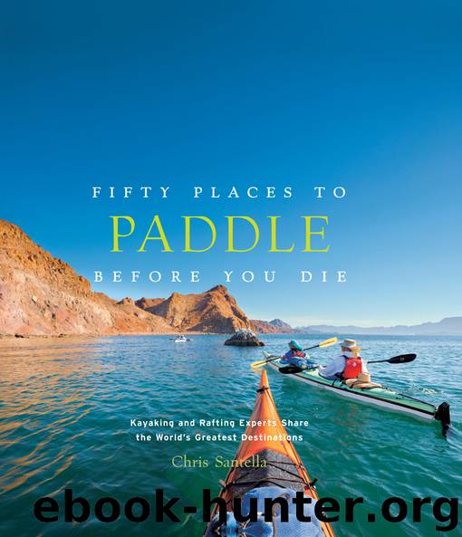 Fifty Places to Paddle Before You Die by Chris Santella