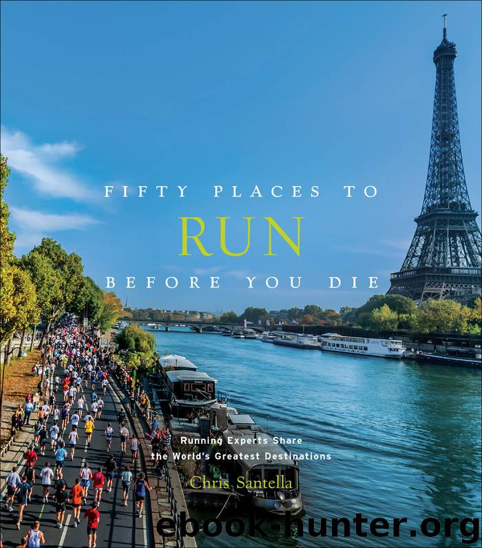 Fifty Places to Run Before You Die by Chris Santella