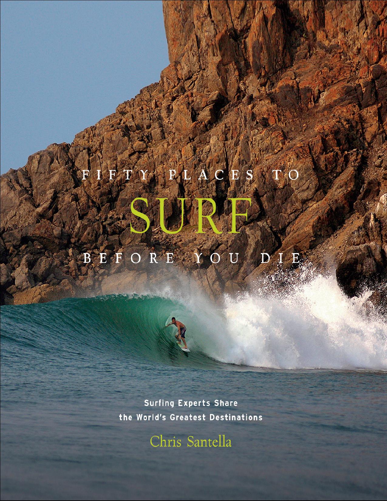 Fifty Places to Surf Before You Die by Chris Santella