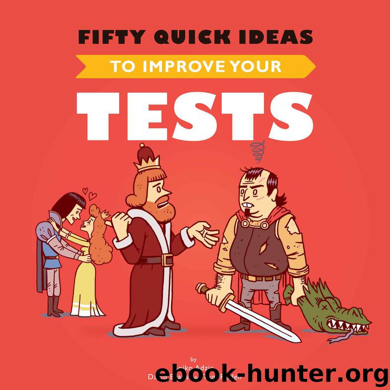 Fifty Quick Ideas To Improve Your Tests by Adzic Gojko & Evans David & Roden Tom