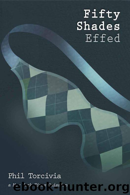 Fifty Shades Effed (Fifty Shades of Silver) by Torcivia Phil