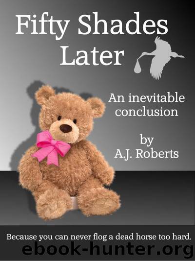 Fifty Shades Later: An Inevitable Conclusion (Fifty Shades of Neigh Book 3) by Anna Roberts