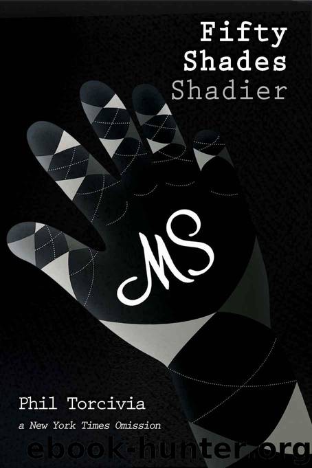 Fifty Shades Shadier (Fifty Shades of Silver) by Torcivia Phil