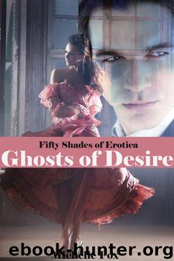 Fifty Shades of Fantasy: Ghosts of Desire (paranormal erotica, ghost story, ghost romance, ghosts, ghost, ghost erotica, ghost sex, Halloween, Halloween stories, sexy Halloween, Halloween erotica) by Fox Michelle